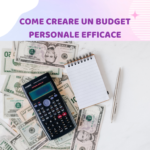 Come Creare un Budget Personale Efficace: Guida Passo Passo